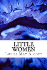 Little Women: (Louisa May Alcott Classics Collection)
