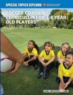 Soccer Coaching Curriculum for 3-8 year old players - volume 1