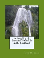 A Sampling of Beautiful Waterfalls in the Southeast