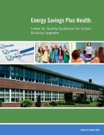 Energy Savings Plus Health: Indoor Air Quality Guidelines for School Building Upgrades
