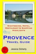 Provence Travel Guide: Sightseeing, Hotel, Restaurant & Shopping Highlights