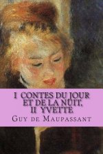 I Contes du jour et de la nuit, II Yvette