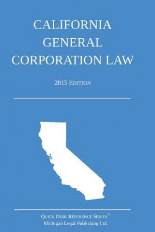 California General Corporation Law: 2015 Edition