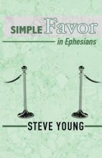 SIMPLE Favor in Ephesians: A Self-Guided Journey through the Book of Ephesians