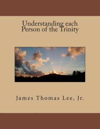 UNDERSTANDING EACH PERSON OF THE TRINITY