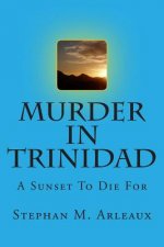 Murder In Trinidad: A Sunset To Die For