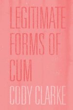 Legitimate Forms of Cum: Two Hundred Poems