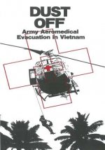 Dust Off: Army Aeromedical Evacuation in Vietnam