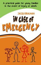 In Case of Emergency: A practical guide for young families in the event of injury or death