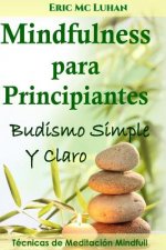 Mindfulness Para Principiantes: Budismo Simple Y Claro