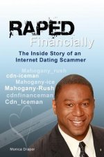 Raped Financially: The Inside Story of an Internet Dating Scammer
