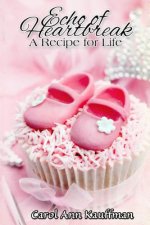 Echo of Heartbreak, A Recipe for Life