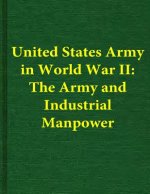 United States Army in World War II: The Army and Industrial Manpower