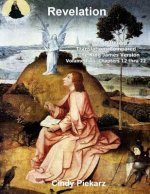 Revelation: Fifteen Different Translations Compared to the King James Version: Volume Two: Chapters 12 thru 22