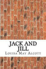 Jack and Jill: (Louisa May Alcott Classics Collection)