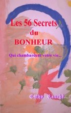 Les 56 Secrets du BONHEUR: Qui chambardent votre vie