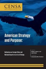 American Strategy and Purpose: Reflections on Foreign Policy and National Security in an Era of Change