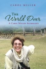The World Over: A Carol Miller Anthology