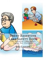 Brent Reservoir Lake Safety Book: The Essential Lake Safety Guide For Children