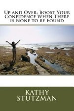 Up and Over: Boost Your Confidence When There is None to be Found