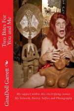 Two Bytes For You and Me: A World within My Anima Of Artwork, Poetry and Selfies