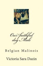 Our faithful dog Mali: Belgian Malinois