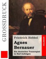 Agnes Bernauer (Großdruck): Ein deutsches Trauerspiel in fünf Aufzügen
