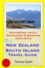 New Zealand, South Island Travel Guide: Sightseeing, Hotel, Restaurant & Shopping Highlights