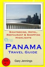 Panama Travel Guide: Sightseeing, Hotel, Restaurant & Shopping Highlights