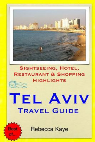 Tel Aviv Travel Guide: Sightseeing, Hotel, Restaurant & Shopping Highlights