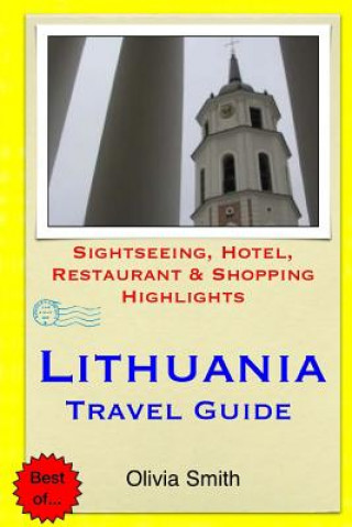 Lithuania Travel Guide: Sightseeing, Hotel, Restaurant & Shopping Highlights