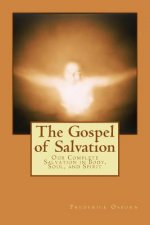 The Gospel of Salvation: Our Complete Salvation in Body, Soul, and Spirit