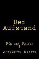 Der Aufstand: Für den Kaiser