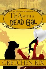 Tea With A Dead Gal: A Boo Done It Mystery