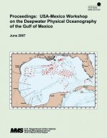 Proceedings: USA-Mexico Workshop on the Deepwater Physical Oceanography of the Gulf of Mexico: June 2007