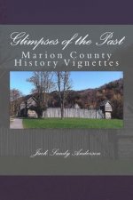 Glimpses of the Past: Marion County History Vignettes