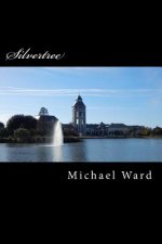 Silvertree: A book about men and women who can travel between worlds