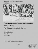 Environmental Change in Aravaipa, 1870-1970 An Ethnoecological Survey