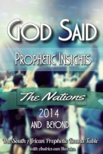 God said: The Nations: Prophetic Words for 2014 and beyond