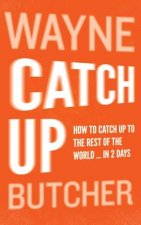 Catch Up: How To Catch Up To The Rest Of The World ... In 2 Days