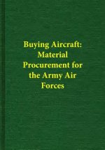 Buying Aircraft: Material Procurement for the Army Air Forces