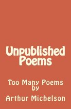 Unpublished Poems: Too Many Poems