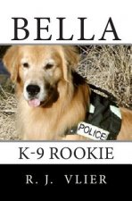Bella: K-9 Rookie