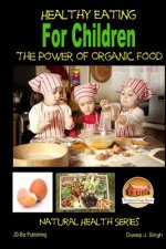 Healthy Eating for Children - The Power of Organic Food