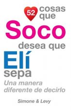 52 Cosas Que Soco Desea Que Elí Sepa: Una Manera Diferente de Decirlo
