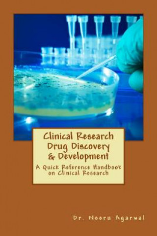 Clinical Research Drug Discovery & Development: A Quick Reference Handbook on Clinical Research