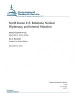 North Korea: U.S. Relations, Nuclear Diplomacy, and Internal Situation