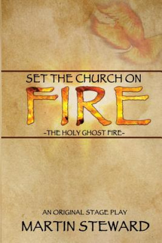 Set the Church on Fire: The Holy Ghost Fire