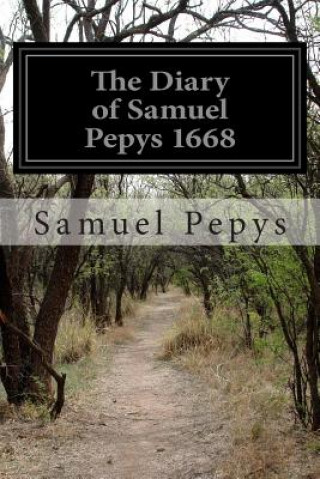 The Diary of Samuel Pepys 1668