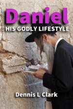 Daniel: His Godly Lifestyle